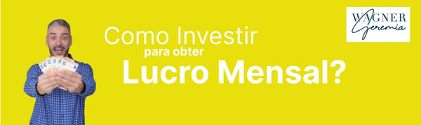 Como Investir Dinheiro e Obter Lucro Mensal?