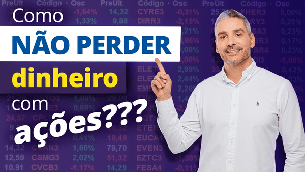 Como não perder dinheiro com ações?