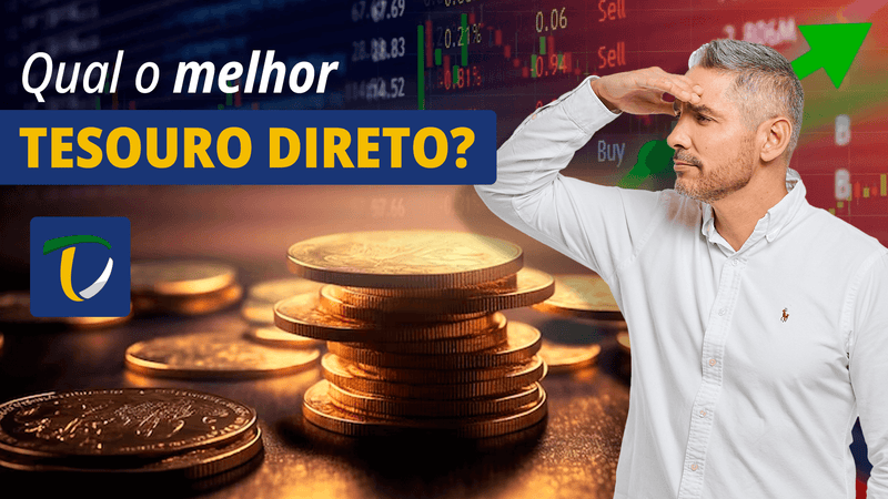 Qual o melhor investimento no Tesouro Direto?