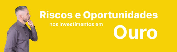 Investir em Ouro: Avaliando Riscos e Oportunidades